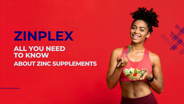 ZINPLEX: ALL YOU NEED TO KNOW ABOUT ZINC SUPPLEMENTS